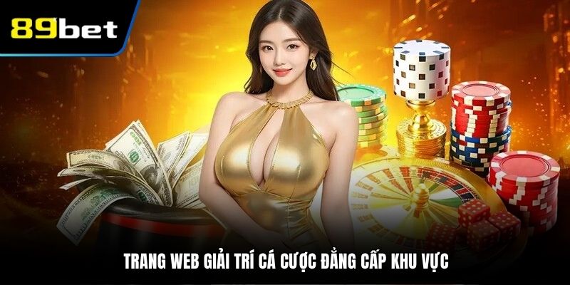 Trang web giải trí cá cược đẳng cấp khu vực