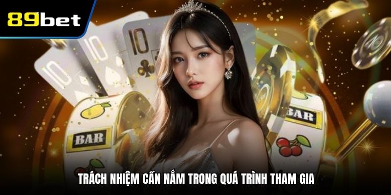 Trách nhiệm cần nắm trong quá trình tham gia